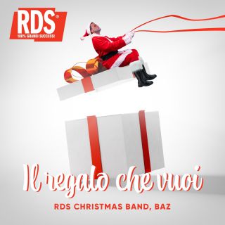 BAZ & RDS Christmas Band - Il Regalo Che Vuoi (Radio Date: 01-12-2020)