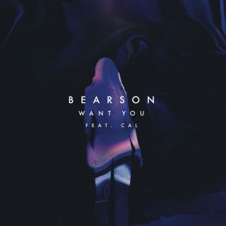 Bearson - Want You (feat. Cal) (Radio Date: 03-06-2016)