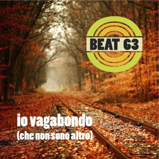 Beat 63 - Io vagabondo (Che non sono altro) (Radio Date: 30-01-2018)