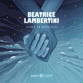 Beatrice Lambertini - Siamo un Miracolo (Radio Date: 19-05-2023)