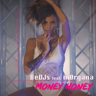 BeDJs - Money Honey (feat. m0rgana) (Radio Date: 29-05-2020)