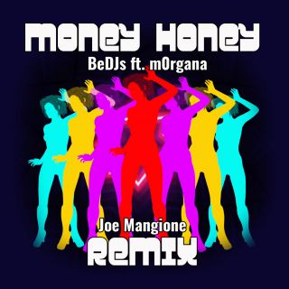 BeDJs - Money Honey (feat. M0rgana) (Joe Mangione Remix) (Radio Date: 22-01-2021)