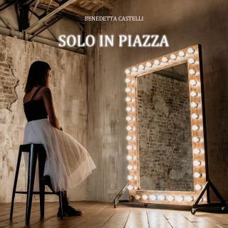 Benedetta Castelli - Solo In Piazza (Radio Date: 22-01-2021)