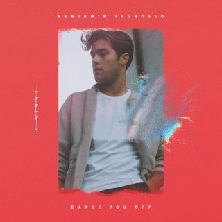 Benjamin Ingrosso - Dance You Off (Radio Date: 11-05-2018)