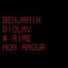 BENJAMIN BIOLAY - Aime Mon Amour