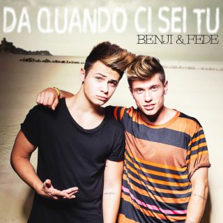 Benji & Fede - Da quando ci sei tu (Radio Date: 11-07-2014)