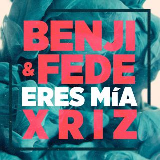 Benji & Fede + Xriz - Eres Mia (Radio Date: 03-06-2016)