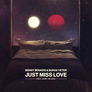 Benny Benassi & Burak Yeter - Just Miss Love (feat. Saint Wilder) (Radio Date: 29-05-2020)