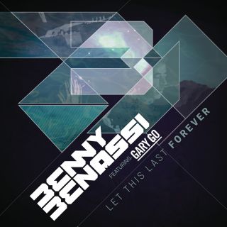 Benny Benassi - Let This Last Forever (feat. Gary Go) (Radio Date: 16-06-2014)