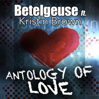 Betelgeuse - Antology of Love (feat. Kristin Brown) (Radio Date: 01-10-2013)