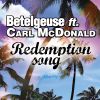 BETELGEUSE - Redemption Song (feat. Carl McDonald)