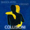 BIANCA ATZEI - Collisioni (feat. Virginio)