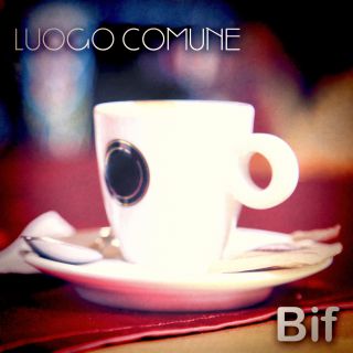 Bif - Luogo comune (Radio Date: 21-04-2017)