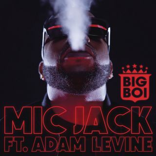 Big Boi - Mic Jack (feat. Adam Levine) (Radio Date: 02-06-2017)
