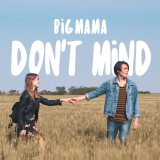 Big Mama - Don't Mind (Radio Date: 20-07-2018)