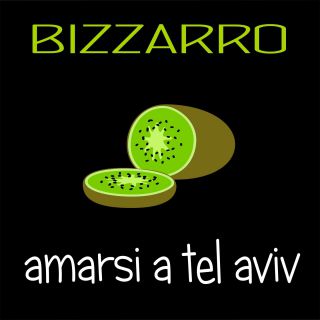 Bizzarro - Amarsi A Tel Aviv (Radio Date: 06-05-2019)