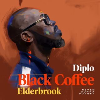 Black Coffee & Diplo - Never Gonna Forget (feat. Elderbrook) (Radio Date: 15-01-2021)