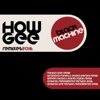 Black Machine - How Gee (Remixes 2016)