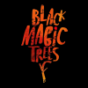 BLACK MAGIC TREES - A violent turbolence