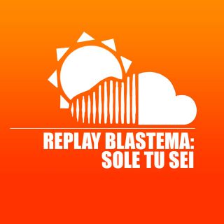 “Replay Blastema: Sole Tu Sei", Il progetto sperimentale dedicato a dj e produttori sul remix del nuovo singolo “Sole Tu Sei”    