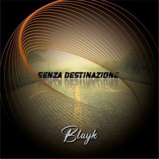 Blayk - Senza destinazione (Radio Date: 22-09-2023)