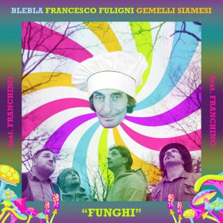 Blebla, I Gemelli Siamesi & Francesco Fuligni - FUNGHI (feat. Franchino) (Radio Date: 19-06-2020)