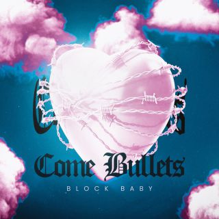 Block Baby - Come Bullets (Radio Date: 24-03-2023)