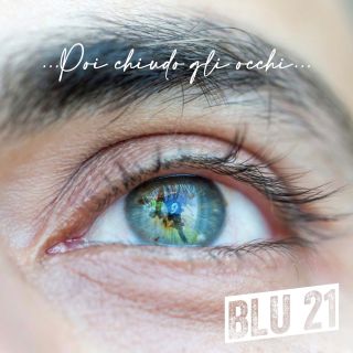 Blu 21 - Poi chiudo gli occhi (Radio Date: 09-09-2022)