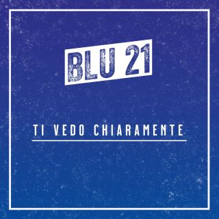 Blu 21 - Ti Vedo Chiaramente (Radio Date: 04-03-2022)