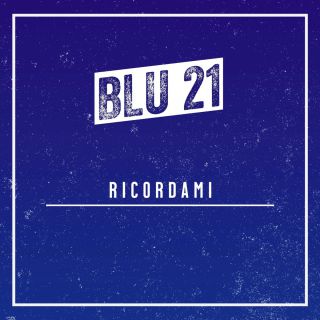 Blu 21 - Ricordami (Radio Date: 08-04-2022)