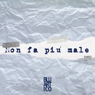 BluArtico - Non Fa Più Male (Radio Date: 07-07-2023)
