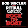 BOB SINCLAR FEAT. PITBULL, DRAGONFLY & F. SCOOP - Rock The Boat