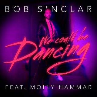 Bob Sinclar - We Could Be Dancing (feat. Molly Hammar) (Radio Date: 28-05-2021)