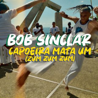 Bob Sinclar - Capoeira Mata Um (Zum Zum Zum) (Radio Date: 28-07-2023)