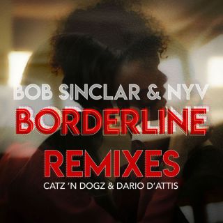 Bob Sinclar & NYV - Borderline (Remixes) (Radio Date: 03-06-2022)