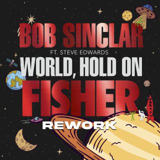 Bob Sinclar - World, Hold On (feat. Steve Edwards) (Fisher Rework) (Radio Date: 15-07-2022)