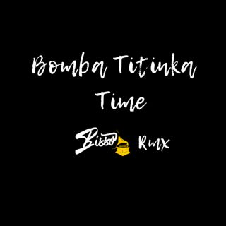 Bomba Titinka - Time (Bisso Remix 2019) (Radio Date: 27-09-2019)