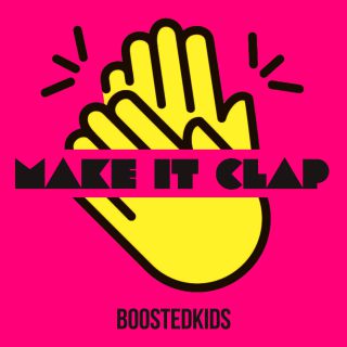 Boostedkids - Make It Clap (Radio Date: 06-10-2020)