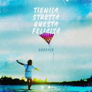 Boreale - Tienila Stretta Questa Felicità (Radio Date: 02-07-2020)