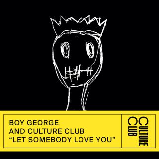 Boy George & Culture Club - Let Somebody Love You (Radio Date: 07-09-2018)