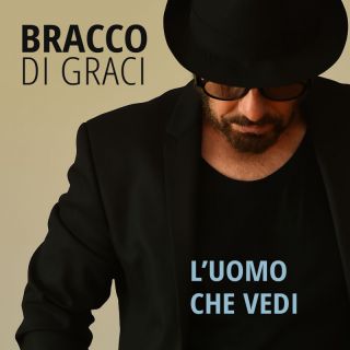 BRACCO DI GRACI - L'UOMO CHE VEDI (Radio Date: 17-02-2023)