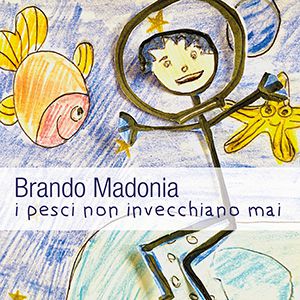 Brando Madonia - I Pesci Non Invecchiano Mai (Radio Date: 08-05-2020)