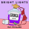 BRIGHT LIGHTS - Gringa (feat. Fito Blanko)