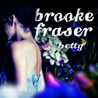 Brooke Fraser - Betty (Radio Date: 13 Maggio 2011)