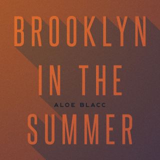 Aloe Blacc - Brooklyn In The Summer (Radio Date: 22-06-2018)