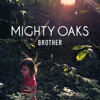 Mighty Oaks - Brother (Radio Date: 28-03-2014)
