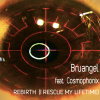 BRUANGEL - Rebirth (I Rescue My Lifetime) (feat. Cosmophonix)