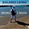 BRUNO E BASTA - Bailando Latino