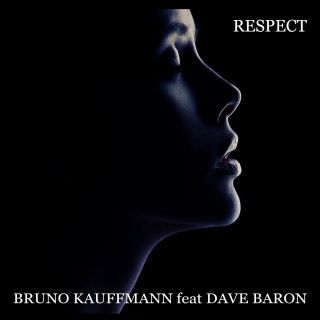 Bruno Kauffmann - Respect (feat. Dave Baron) (Radio Date: 12-12-2014)