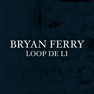 Bryan Ferry - Loop De Li (Radio Date: 26-09-2014)
